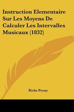 portada Instruction Elementaire Sur Les Moyens De Calculer Les Intervalles Musicaux (1832) (en Francés)