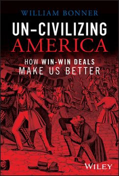 portada Un-Civilizing America: How Win-Win Deals Make Us Better