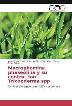 portada Macrophomina phaseolina y su control con Trichoderma spp: Control biológico, pudrición carbonosa