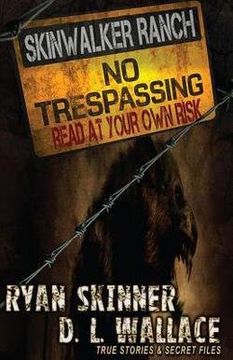 portada Skinwalker Ranch : No Trespassing (Paperback)--by Ryan Skinner [2014 Edition] ISBN: 9781499553765 (en Inglés)