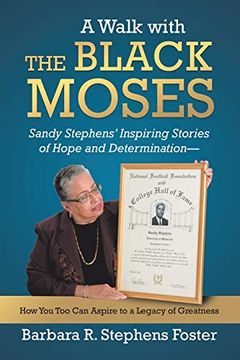 portada A Walk With the Black Moses: Sandy Stephens'Inspiring Stories of Hope and Determination -- how you too can Aspire to a Legacy of Greatness (en Inglés)
