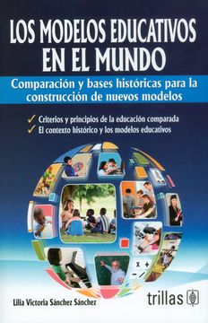 portada Los Modelos Educativos en el Mundo. Comparación y Bases Históricas Para la Construcción de Nuevos Modelos (in Spanish)