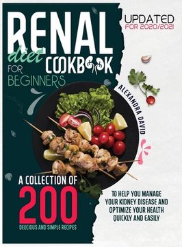 portada Renal diet cookbook for beginners: A collection of 200 delicious, healthy and easy recipes to manage and reverse your kidney problems and get your hea (in English)