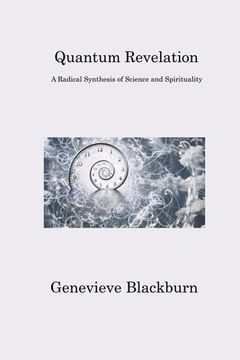 portada Quantum Revelation: A Radical Synthesis of Science and Spirituality (en Inglés)