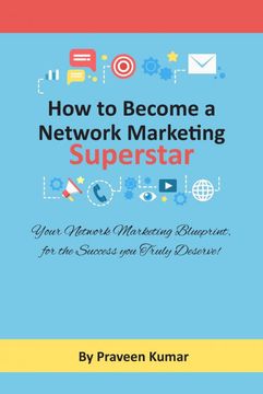 portada How to Become Network Marketing Superstar: Your Network Marketing Blueprint, for the Success you Truly Deserve! (Network Marketing Success) (en Inglés)