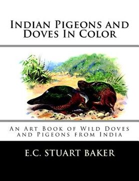 portada Indian Pigeons and Doves In Color: An Art Book of Wild Doves and Pigeons from India (en Inglés)