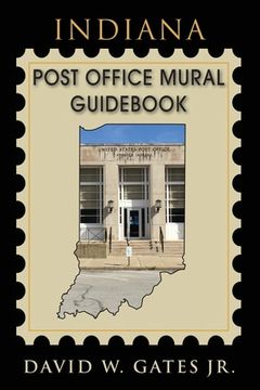 portada Indiana Post Office Mural Guidebook (en Inglés)