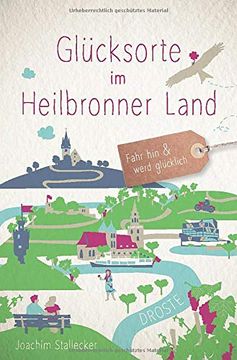 portada Glücksorte im Heilbronner Land: Fahr hin und Werd Glücklich (in German)