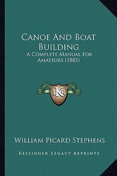 portada canoe and boat building: a complete manual for amateurs (1885) (en Inglés)