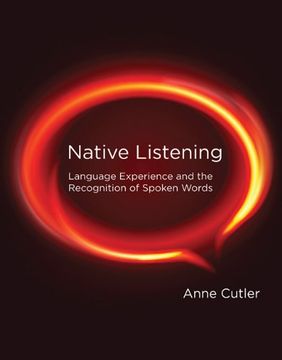 portada Native Listening: Language Experience And The Recognition Of Spoken Words (en Inglés)