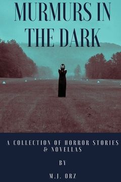portada Murmurs In The Dark: A Collection of Horror Stories & Novellas (en Inglés)