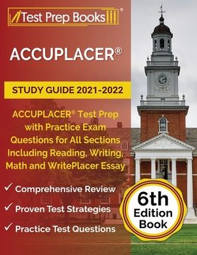 portada ACCUPLACER Study Guide 2021-2022: ACCUPLACER Test Prep with Practice Exam Questions for All Sections Including Reading, Writing, Math and WritePlacer (en Inglés)