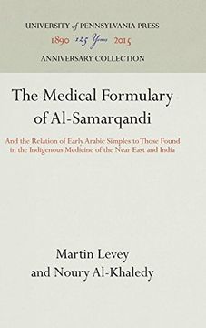 portada The Medical Formulary of Al-Samarqandi: And the Relation of Early Arabic Simples to Those Found in the Indigenous Medicine of the Near East and India (en Inglés)