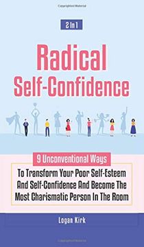 portada Radical Self-Confidence 2 in 1: 9 Unconventional Ways to Transform Your Poor Self-Esteem and Self-Confidence and Become the Most Charismatic Person in the Room (en Inglés)