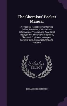 portada The Chemists' Pocket Manual: A Practical Handbook Containing Tables, Formulas, Calculations, Information, Physical And Analytical Methods For The U (en Inglés)