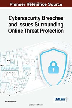 portada Cybersecurity Breaches and Issues Surrounding Online Threat Protection (Advances in Information Security, Privacy, and Ethics)