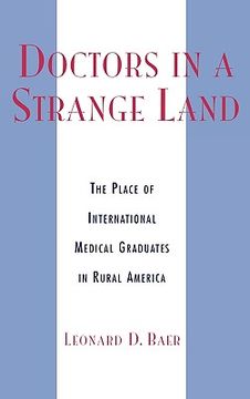 portada doctors in a strange land: the place of international medical graduates in rural america (en Inglés)