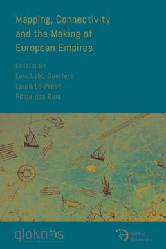 portada Mapping, Connectivity, and the Making of European Empires (en Inglés)