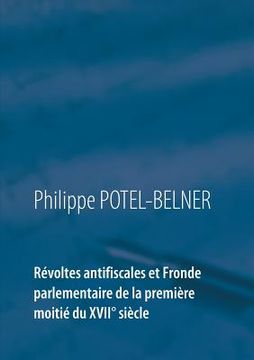 portada Révoltes antifiscales et Fronde parlementaire de la première moitié du XVIIè siècle (in French)