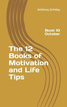 portada The 12 Books of Motivation and Life Tips: Book 10 October (en Inglés)