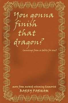 portada You Gonna Finish That Dragon?: Musings from a table for one (en Inglés)