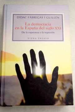 portada La democracia en la España del siglo XXI: de la esperanza a la regresión