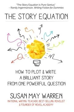 portada The Story Equation: How to Plot and Write a Brilliant Story with One Powerful Question (Brilliant Writer Series)