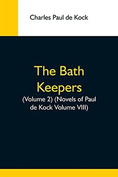 portada The Bath Keepers, (Volume 2) (Novels of Paul de Kock Volume Viii) (in English)
