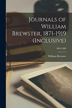 portada Journals of William Brewster, 1871-1919 (Inclusive); 1884-1886