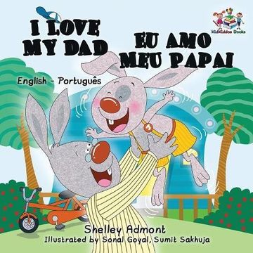 portada I  Love My Dad Eu Amo Meu Papai: English Portuguese Bilingual Children's Book (English Portuguese Bilingual Collection)