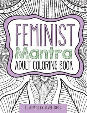 portada The Feminist Mantra Adult Coloring Book (en Inglés)