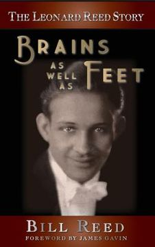 portada The Leonard Reed Story: Brains as Well as Feet (hardback) (in English)