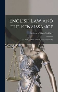 portada English Law and the Renaissance: (the Rede Lecture for 1901) With Some Notes (en Inglés)