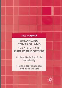 portada Balancing Control and Flexibility in Public Budgeting: A New Role for Rule Variability