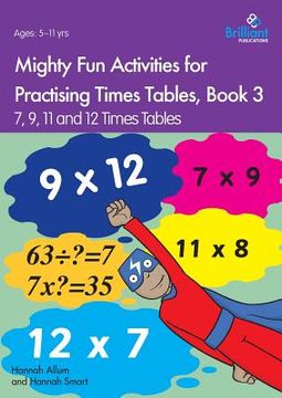 portada Mighty Fun Activities for Practising Times Tables, Book 3: 7, 9, 11 and 12 Times Tables (en Inglés)
