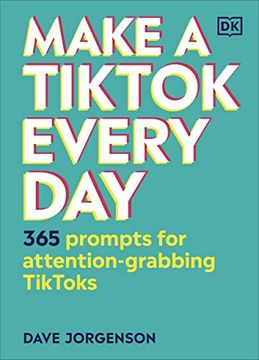 portada Make a Tiktok Every Day: 365 Prompts for Attention-Grabbing Tiktoks (en Inglés)
