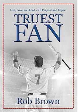 portada Truest Fan: Live, Love, and Lead With Purpose and Impact (en Inglés)