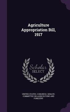 portada Agriculture Appropriation Bill, 1917 (en Inglés)