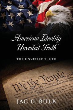 portada American Identity Unveiled Truth: The Unveiled Truth (in English)