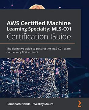 portada Aws Certified Machine Learning Specialty: Mls-C01 Certification Guide: The Definitive Guide to Passing the Mls-C01 Exam on the Very First Attempt (en Inglés)