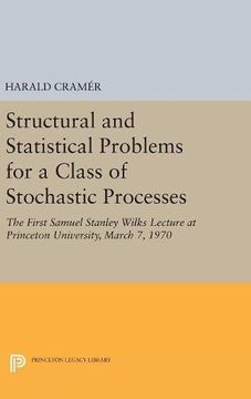portada Structural and Statistical Problems for a Class of Stochastic Processes: The First Samuel Stanley Wilks Lecture at Princeton University, March 7, 1970 (Princeton Legacy Library) 