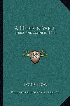 portada a hidden well: lyrics and sonnets (1916) (en Inglés)