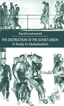 portada The Destruction of the Soviet Union: A Study in Globalization (en Inglés)