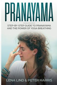 portada Pranayama: Step-By-Step Guide to Pranayama and the Power of Yoga Breathing 