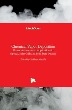 portada Chemical Vapor Deposition: Recent Advances and Applications in Optical, Solar Cells and Solid State Devices (in English)