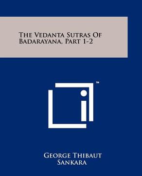 portada the vedanta sutras of badarayana, part 1-2 (en Inglés)
