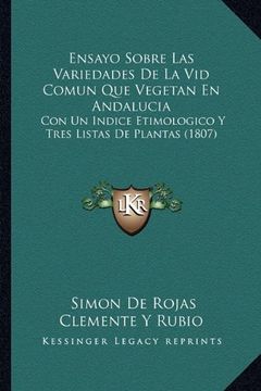 portada Ensayo Sobre las Variedades de la vid Comun que Vegetan en Andalucia: Con un Indice Etimologico y Tres Listas de Plantas (1807) (in Spanish)