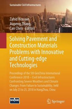 portada Solving Pavement and Construction Materials Problems with Innovative and Cutting-Edge Technologies: Proceedings of the 5th Geochina International Conf (in English)