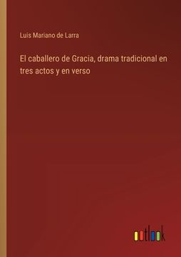 portada El caballero de Gracia, drama tradicional en tres actos y en verso