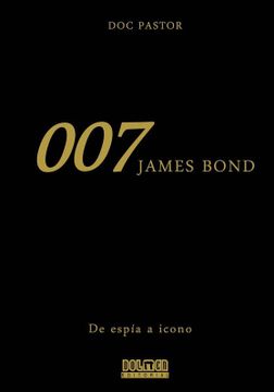 portada James Bond 007: De Espía a Icono